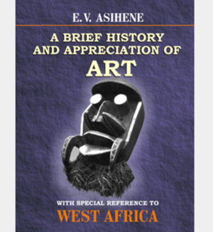 A Brief History and Appreciation of Art with Special Reference to West Africa